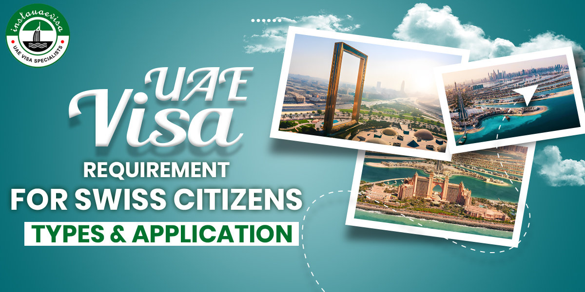 uae visa requirements for swiss citizens from instauaevisa